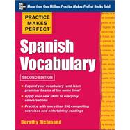 Practice Makes Perfect Spanish Vocabulary, 2nd Edition With 240 Exercises + Free Flashcard App by Richmond, Dorothy, 9780071804127