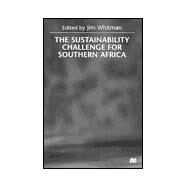 The Sustainability Challenge for Southern Africa by Whitman, Jim, 9780312224127