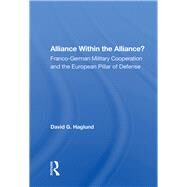 Alliance Within The Alliance? by Haglund, David G., 9780367154127
