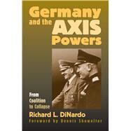 Germany And the Axis Powers by Dinardo, R. L.; Showalter, Dennis, 9780700614127