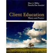 Client Education: Theory and Practice by Miller, Mary A., Ph.D., R.N., 9780763774127