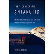 The Technocratic Antarctic by O'reilly, Jessica, 9780801454127