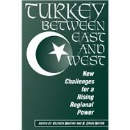 Turkey Between East And West: New Challenges For A Rising Regional Power by Mastny,Vojtech, 9780813334127