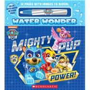 Mighty Pup Power (A PAW Patrol Water Wonder Storybook) by Webster, Christy, 9781338894127