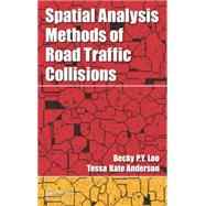 Spatial Analysis Methods of Road Traffic Collisions by Loo; Becky P. Y., 9781439874127