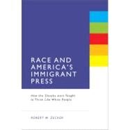 Race and America's Immigrant Press How the Slovaks were Taught to Think Like White People by Zecker, Robert M., 9781441134127