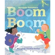 Boom Boom by Naberhaus, Sarvinder; Chodos-Irvine, Margaret, 9781442434127