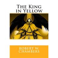 The King in Yellow by Chambers, Robert W., 9781503364127
