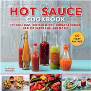 The Hot Sauce Cookbook by Thomas, Heather, 9781510744127