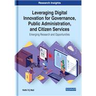 Leveraging Digital Innovation for Governance, Public Administration, and Citizen Services by Mali, Nidhi Vij, 9781522554127