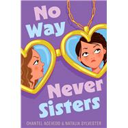 No Way Never Sisters by Acevedo, Chantel; Sylvester, Natalia, 9781665974127