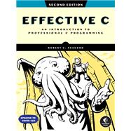 Effective C: An Introduction to Professional C Programming by Seacord, Robert C., 9781718504127