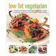 Low Fat Vegetarian 180 Delicious Recipes For Healthy Soups, Salads, Main Courses And Desserts, Shown In Over 750 Photographs by Sheasby, Anne, 9781780194127