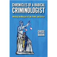 Chronicles of a Radical Criminologist by Barak, Gregg, 9781978814127