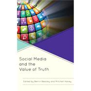 Social Media and the Value of Truth by Beasley, Berrin; Haney, Mitchell, 9780739174128