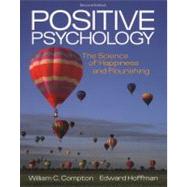 Positive Psychology : The Science of Happiness and Flourishing by Compton, William C.; Hoffman, Edward, 9781111834128