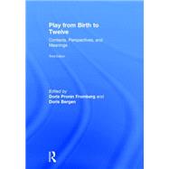 Play from Birth to Twelve: Contexts, Perspectives, and Meanings by Fromberg; Doris Pronin, 9781138804128