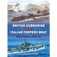 British Submarine vs Italian Torpedo Boat Mediterranean 194043 by Greentree, David; Palmer, Ian; Dennis, Peter, 9781472814128