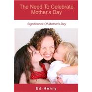 The Need to Celebrate Mother's Day by Henry, Ed, 9781505644128