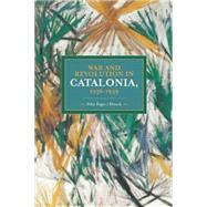 War and Revolution in Catalonia, 1936-1939 by Pages I Blanch, Pelai; Gallagher, Patrick L., 9781608464128