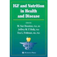 Igf and Nutrition in Health and Disease by Houston, M. Sue; Holly, Jeffrey M. P.; Feldman, Eva L., 9781617374128