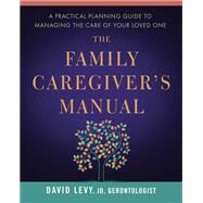 The Family Caregiver's Manual by Levy, David, 9781942094128