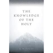 The Knowledge of the Holy by Tozer, A. W., 9780060684129