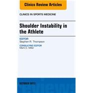 Shoulder Instability in the Athlete by Thompson, Stephen R., 9780323264129