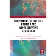 Innovations, Reinvented Politics and Representative Democracy by Alexandre-collier, Agns; Goujon, Alexandra; Gourgues, Guillaume, 9780367134129