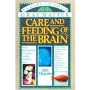 Care and Feeding of the Brain A Guide to Your Gray Matter by Maguire, Jack, 9780385264129