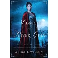Midnight on the River Grey by Wilson, Abigail, 9780785224129