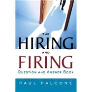The Hiring And Firing Question And Answer Book by Falcone, Paul, 9780814474129