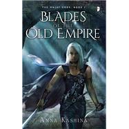 Blades of the Old Empire by Kashina, Anna; Colucci, Alejandro, 9780857664129