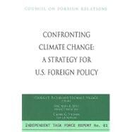 Confronting Climate Change: A Strategy for U.s. Foreign Policy : Report of an Independent Task Force by Pataki, George E.; Vilsack, Thomas J.; Levi, Michael A. (CON); Victor, David G. (CON), 9780876094129