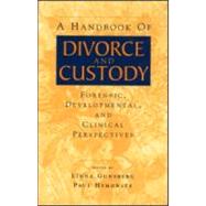 A Handbook of Divorce and Custody: Forensic, Developmental, and Clinical Perspectives by Gunsberg; Linda, 9780881634129