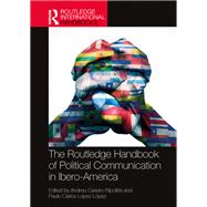 The Routledge Handbook of Political Communication in Ibero-America by Casero-Ripolls, Andreu, 9781032484129