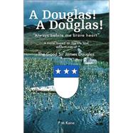 A Douglas! A Douglas! by Kane, Patrick M., 9781412024129