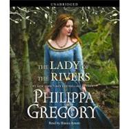The Lady of the Rivers A Novel by Gregory, Philippa; Amato, Bianca, 9781442344129
