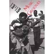 Music Grooves: Essays And Dialogues by Keil, Charles, 9781587364129
