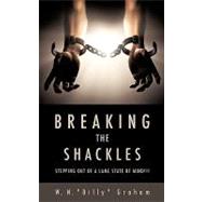Breaking the Shackles by Graham, W. N. 