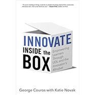 Innovate Inside the Box: Empowering Learners Through UDL and the Innovator's Mindset by George Couros; Katie Novak, 9781948334129