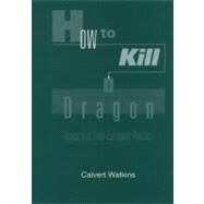 How to Kill a Dragon Aspects of Indo-European Poetics by Watkins, Calvert, 9780195144130