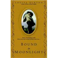 Bound in Moonlight by BURTON, LOUISA, 9780553384130