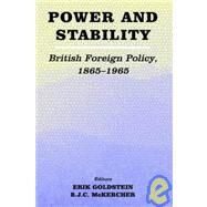 Power and Stability: Aspects of British Foreign Policy, 1865-1965 by Goldstein, Erik; McKercher, Brian, 9780714684130