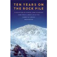 Ten Years on the Rock Pile : A Collection of Stories, Some Hilarious, Some Tragic, about Life at the Summit of Mount Washington by Vincent, Lee; Gosselin, Guy, 9780803234130