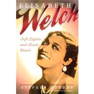 Elisabeth Welch Soft Lights and Sweet Music by Bourne, Stephen; Sherrin, Ned, 9780810854130