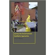 Journey into Social Activism Qualitative Approaches by Atkinson, Joshua D., 9780823274130