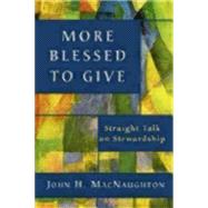More Blessed to Give by Macnaughton, John H., 9780898694130