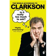 Is It Really Too Much To Ask? The World According to Clarkson Volume 5 by Clarkson, Jeremy, 9781405914130