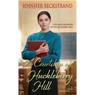A Courtship on Huckleberry Hill by Beckstrand, Jennifer, 9781420144130